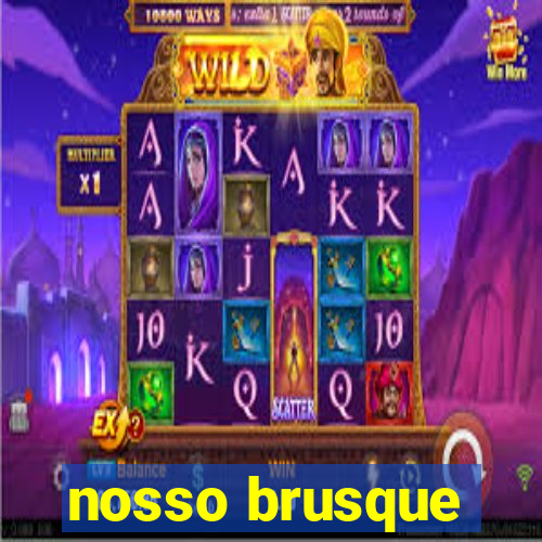 nosso brusque